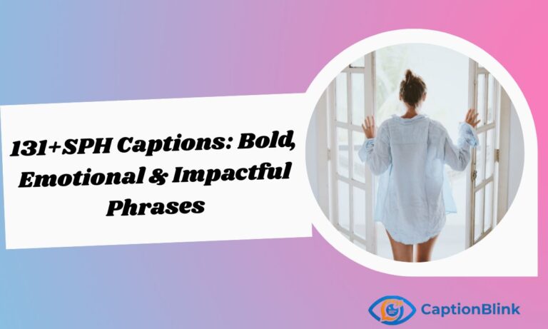 131+SPH Captions Bold, Emotional & Impactful Phrases